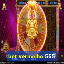 bet vermelho 555